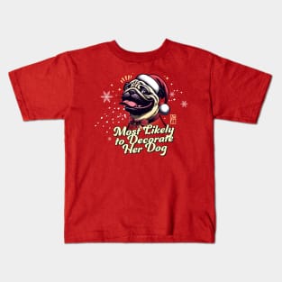 Most Likely to Decorate Her Dog - Family Christmas - Cute Dog Kids T-Shirt